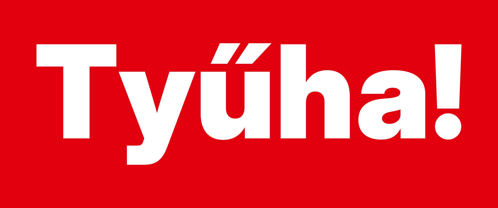 Tyűha!