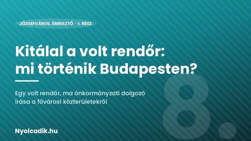 Kitálal a volt rendőr: mi történik Budapesten? – Nyolcadik.hu grafika