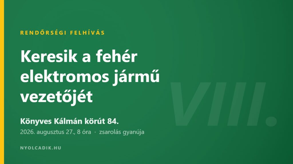 Rendőrségi felhívás: keresik a fehér elektromos jármű vezetőjét a Könyves Kálmán körút 84-től