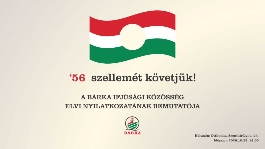 Hullámzó nemzeti zászló lyukkal a közepén, alatta a felirat: ’56 szellemét követjük! – A Bárka Ifjúsági Közösség elvi nyilatkozatának bemutatója, Otthonka, Szentkirályi u. 23., 2026.10.23. 18:00